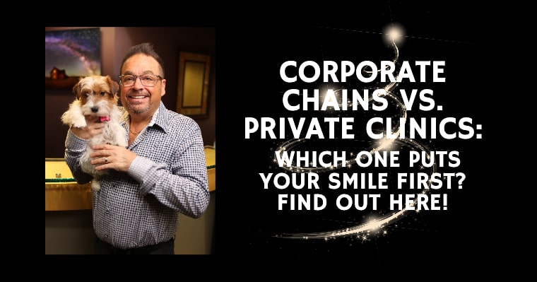 Corporate Chains vs. Private Clinics:  Which One Puts Your Smile First?